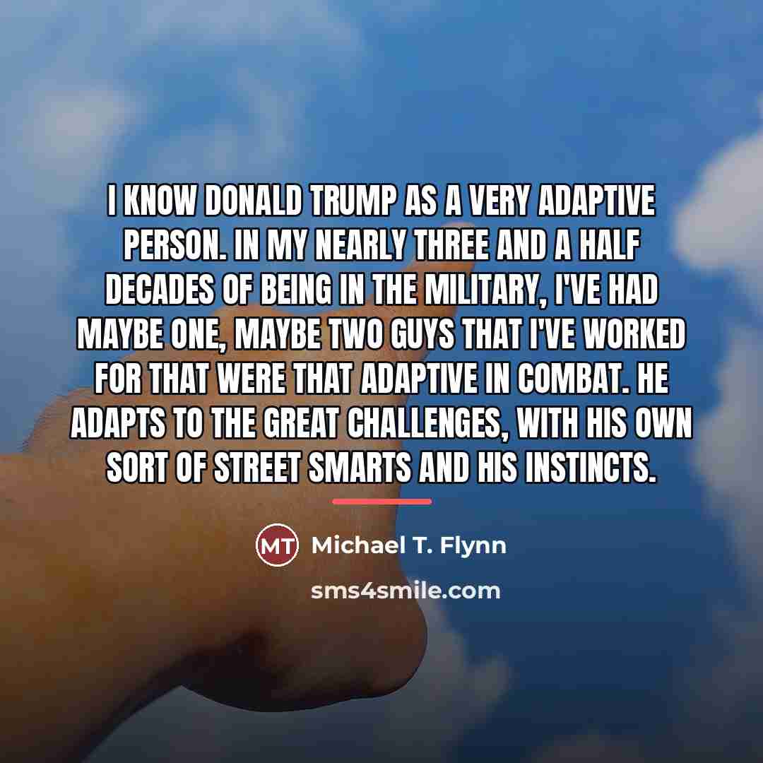 “I know Donald Trump as a very adaptive person. In…” quote by Michael T. Flynn