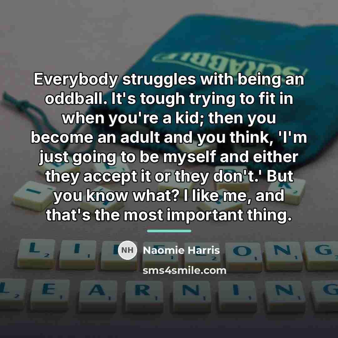 “Everybody struggles with being an oddball. It's tough trying to…” quote by Naomie Harris