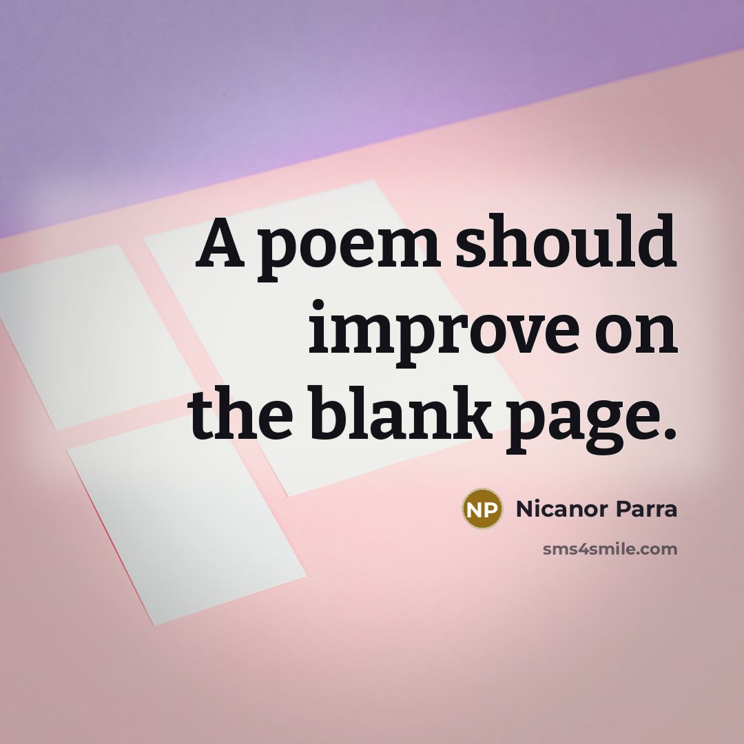“A poem should improve on the blank page.…” quote by Nicanor Parra
