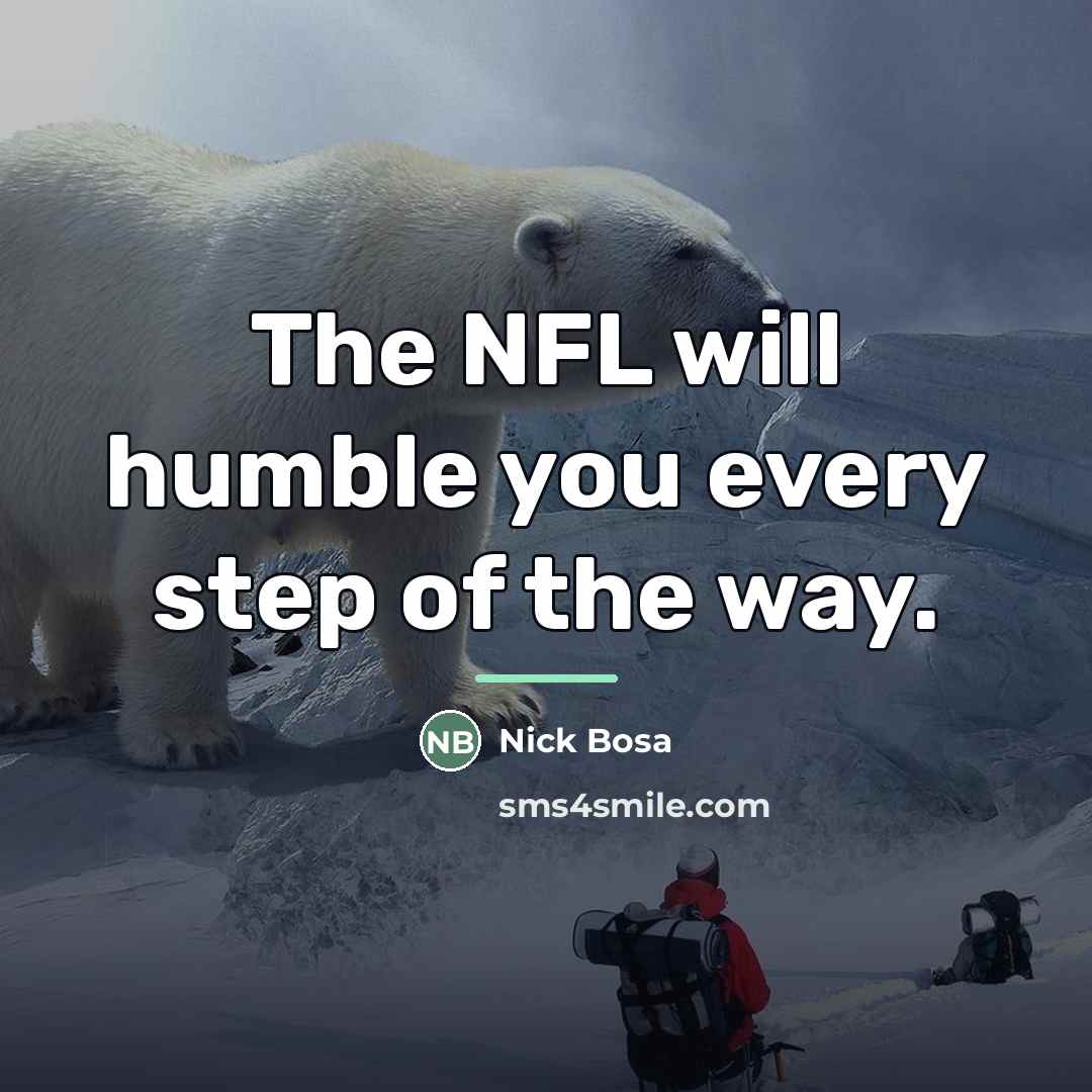 “The NFL will humble you every step of the way.…” quote by Nick Bosa