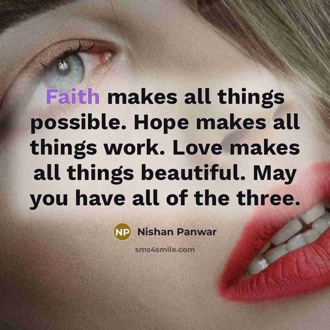“Faith makes all things possible. Hope makes all things work.…” quote by Nishan Panwar