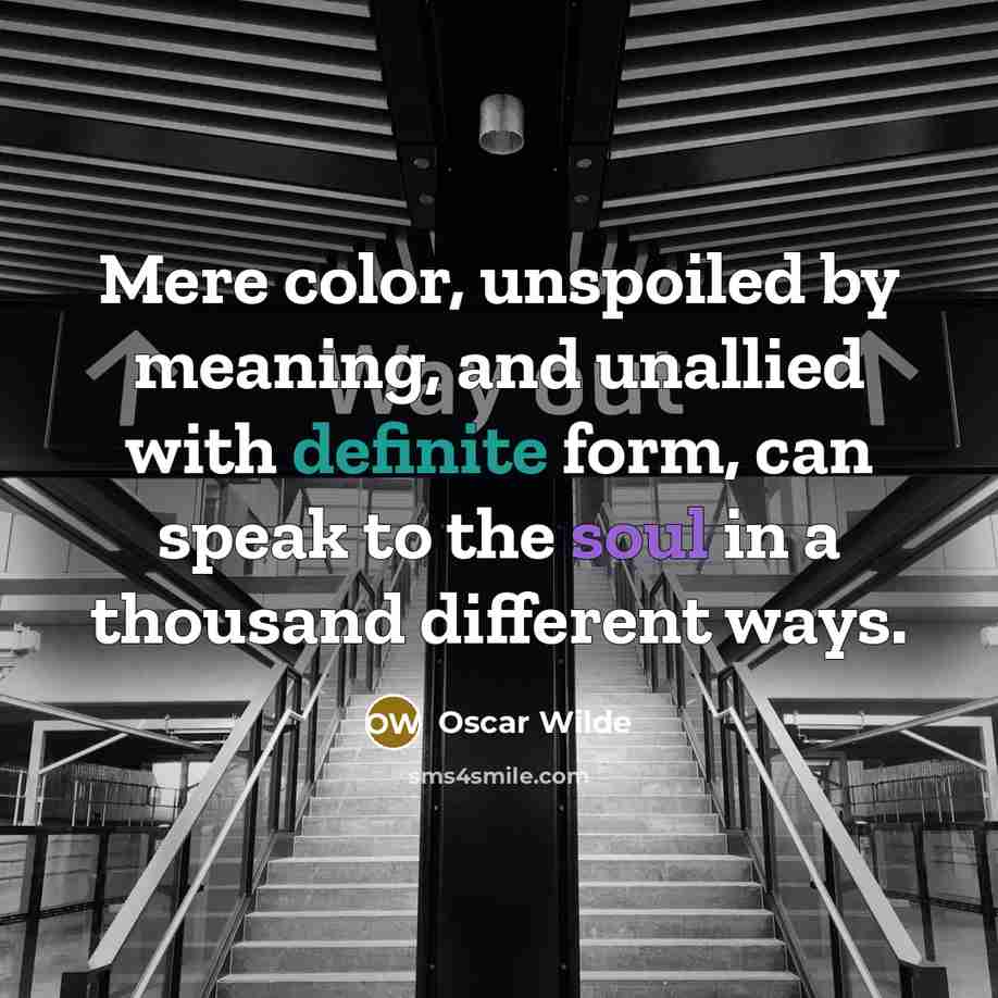 “Mere color, unspoiled by meaning, and unallied with definite form,…” quote by Oscar Wilde