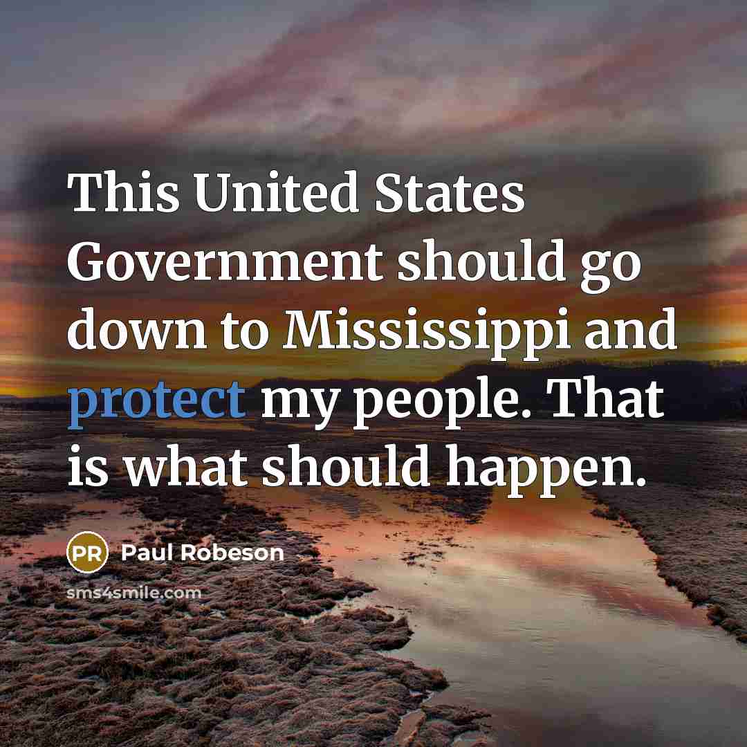 “This United States Government should go down to Mississippi and…” quote by Paul Robeson