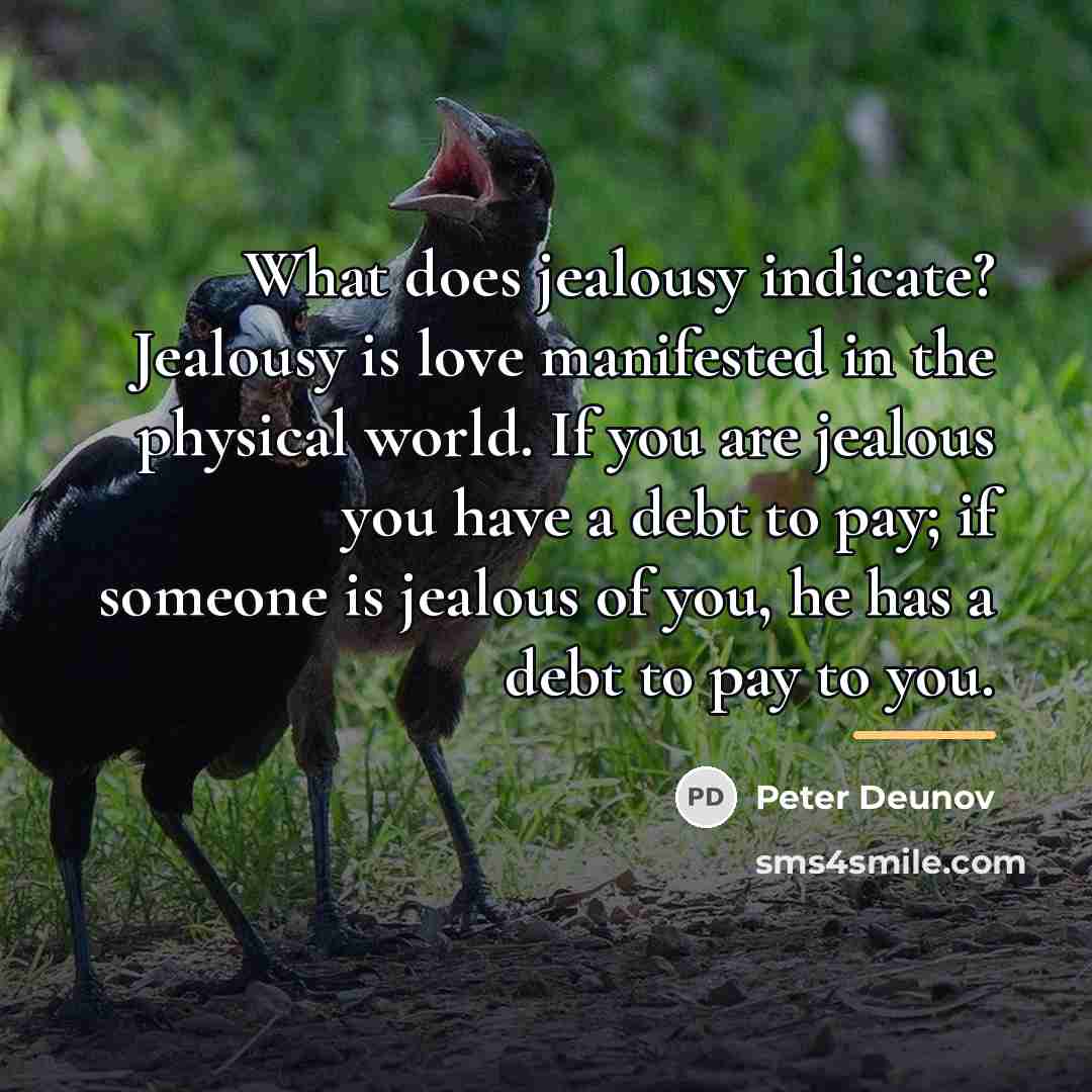 “What does jealousy indicate? Jealousy is love manifested in the…” quote by Peter Deunov