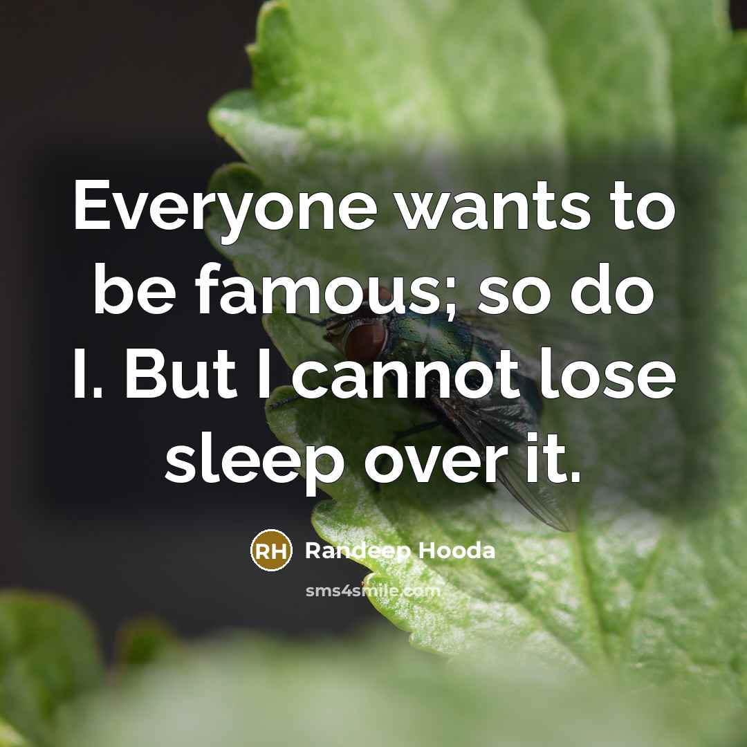 “Everyone wants to be famous; so do I. But I…” quote by Randeep Hooda