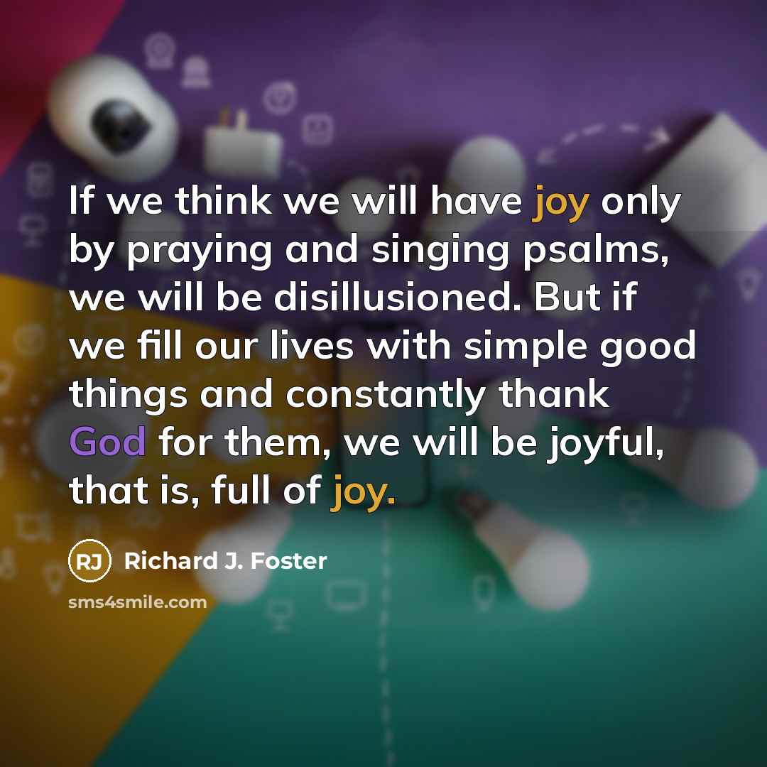 “If we think we will have joy only by praying…” quote by Richard J. Foster