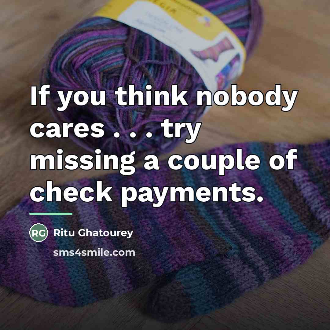 “If you think nobody cares . . . try missing…” quote by Ritu Ghatourey