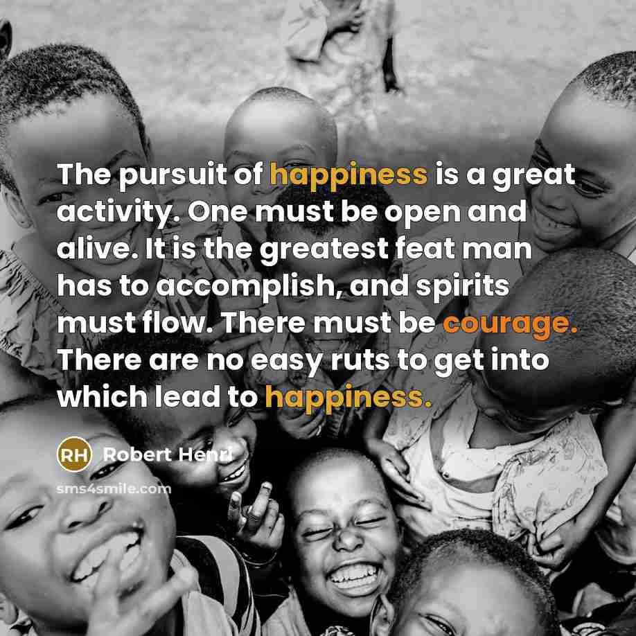“The pursuit of happiness is a great activity. One must…” quote by Robert Henri