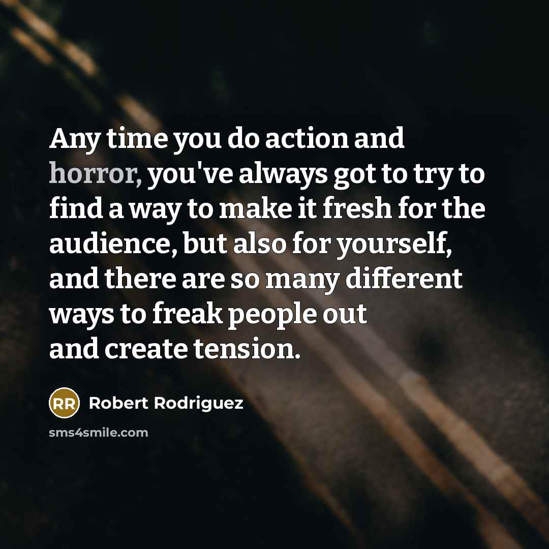 “Any time you do action and horror, you've always got…” quote by Robert Rodriguez