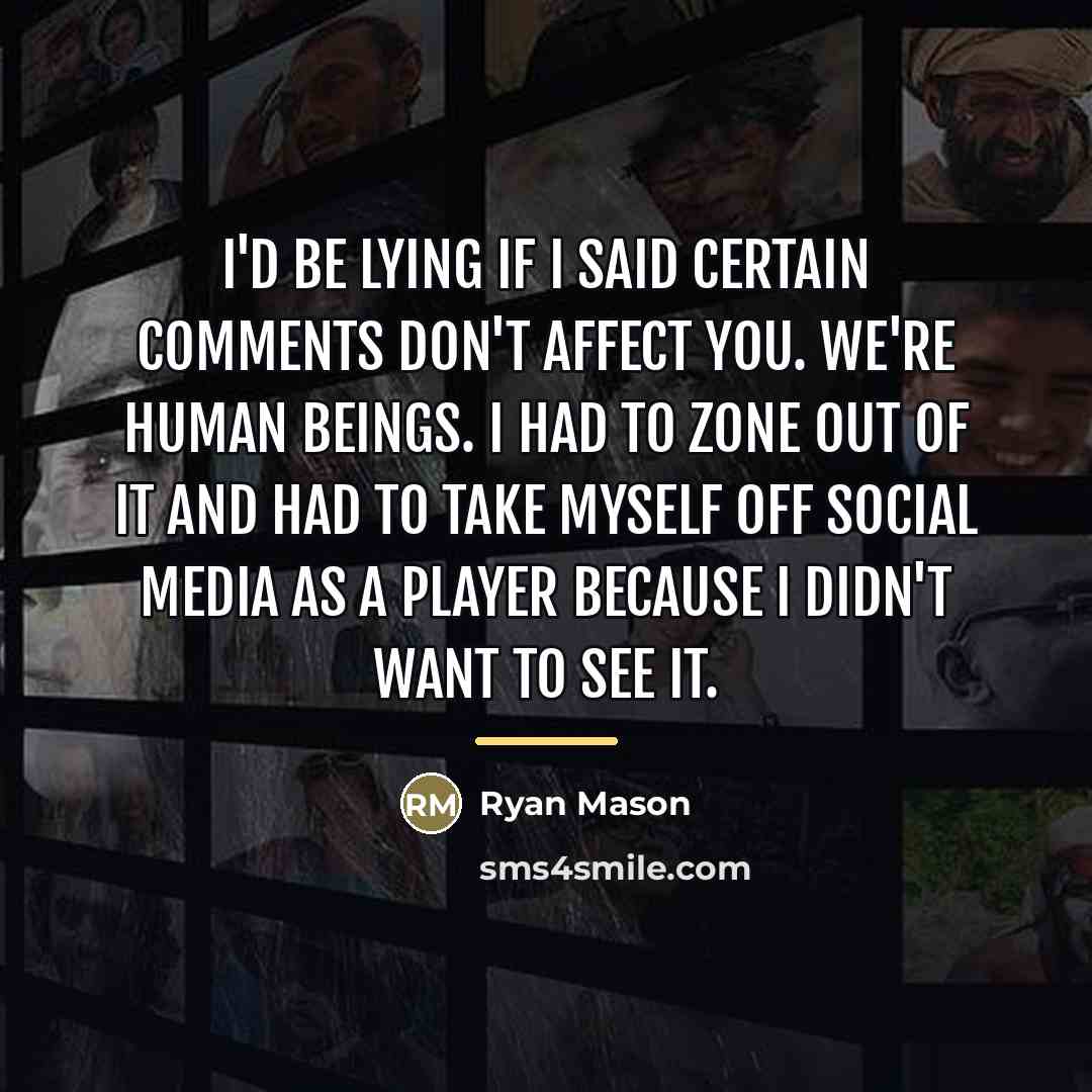 “I'd be lying if I said certain comments don't affect…” quote by Ryan Mason