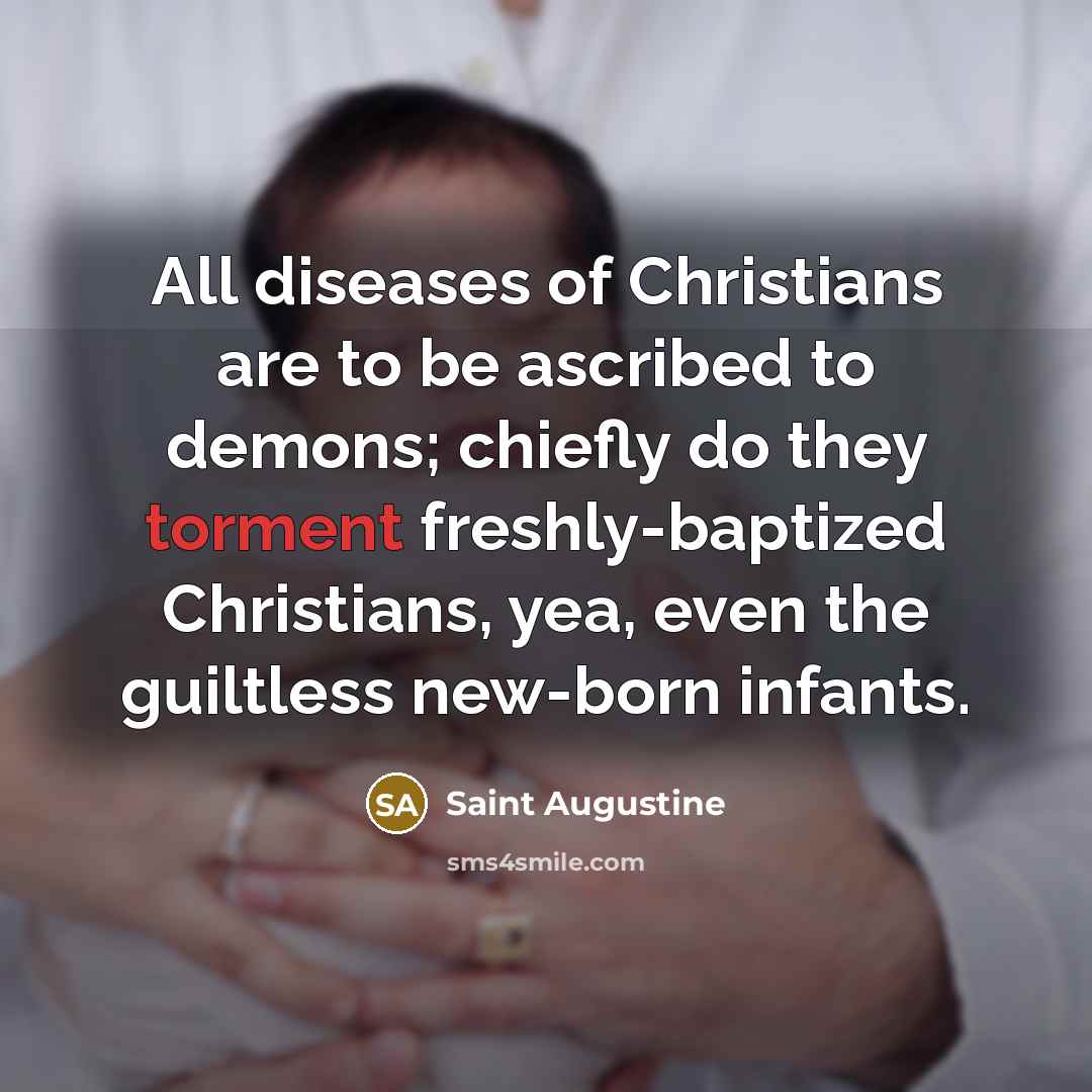 “All diseases of Christians are to be ascribed to demons;…” quote by Saint Augustine