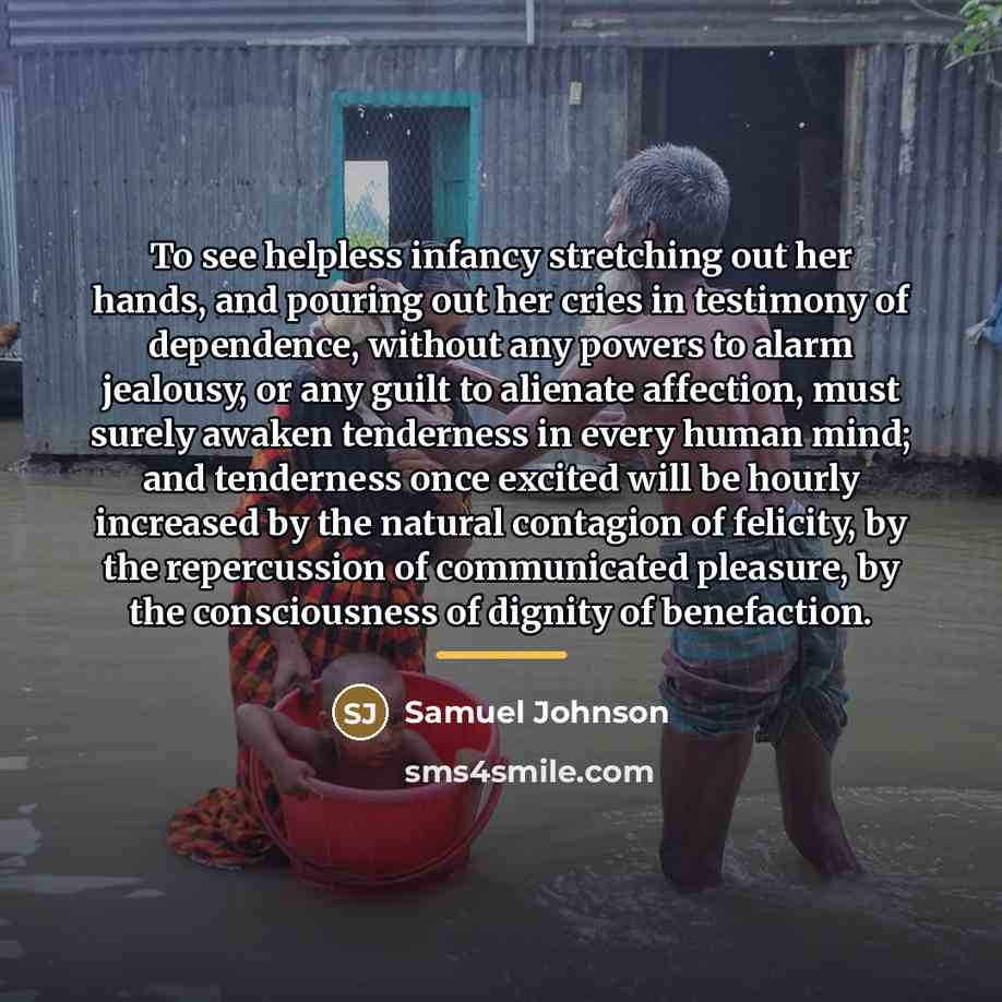 “To see helpless infancy stretching out her hands, and pouring…” quote by Samuel Johnson