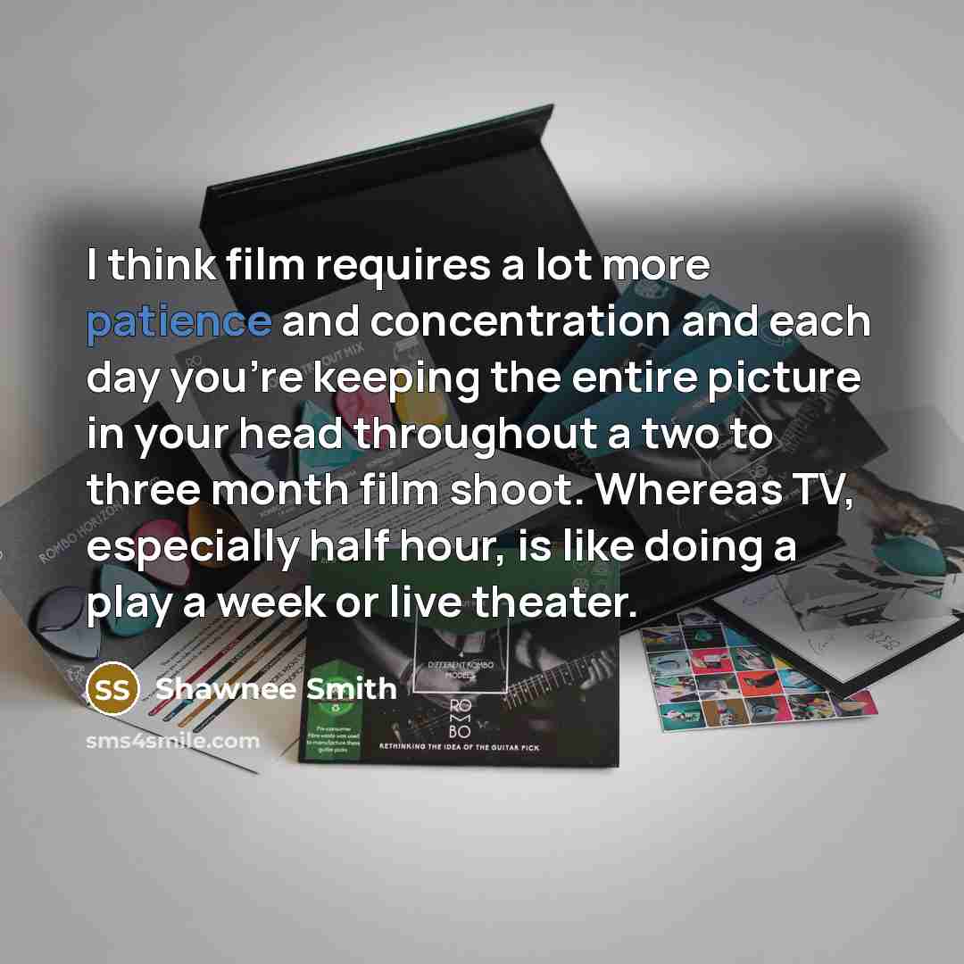 “I think film requires a lot more patience and concentration…” quote by Shawnee Smith