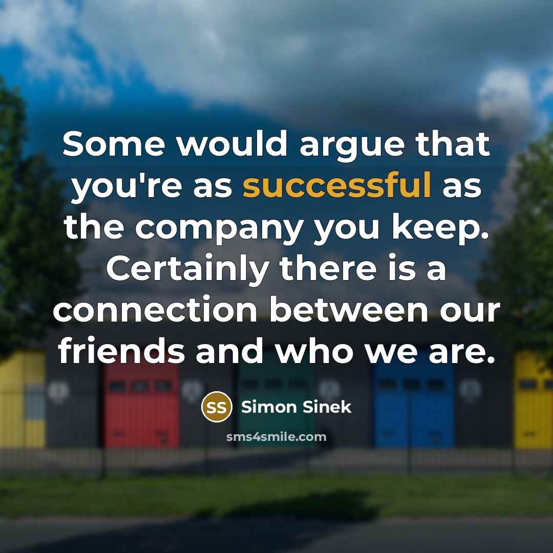 “Some would argue that you're as successful as the company…” quote by Simon Sinek