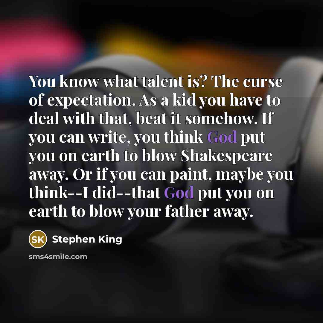 “You know what talent is? The curse of expectation. As…” quote by Stephen King