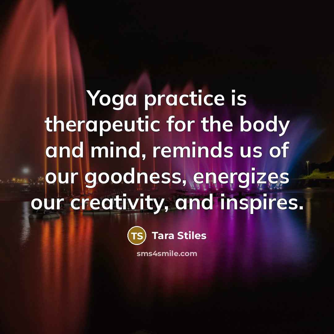 “Yoga practice is therapeutic for the body and mind, reminds…” quote by Tara Stiles
