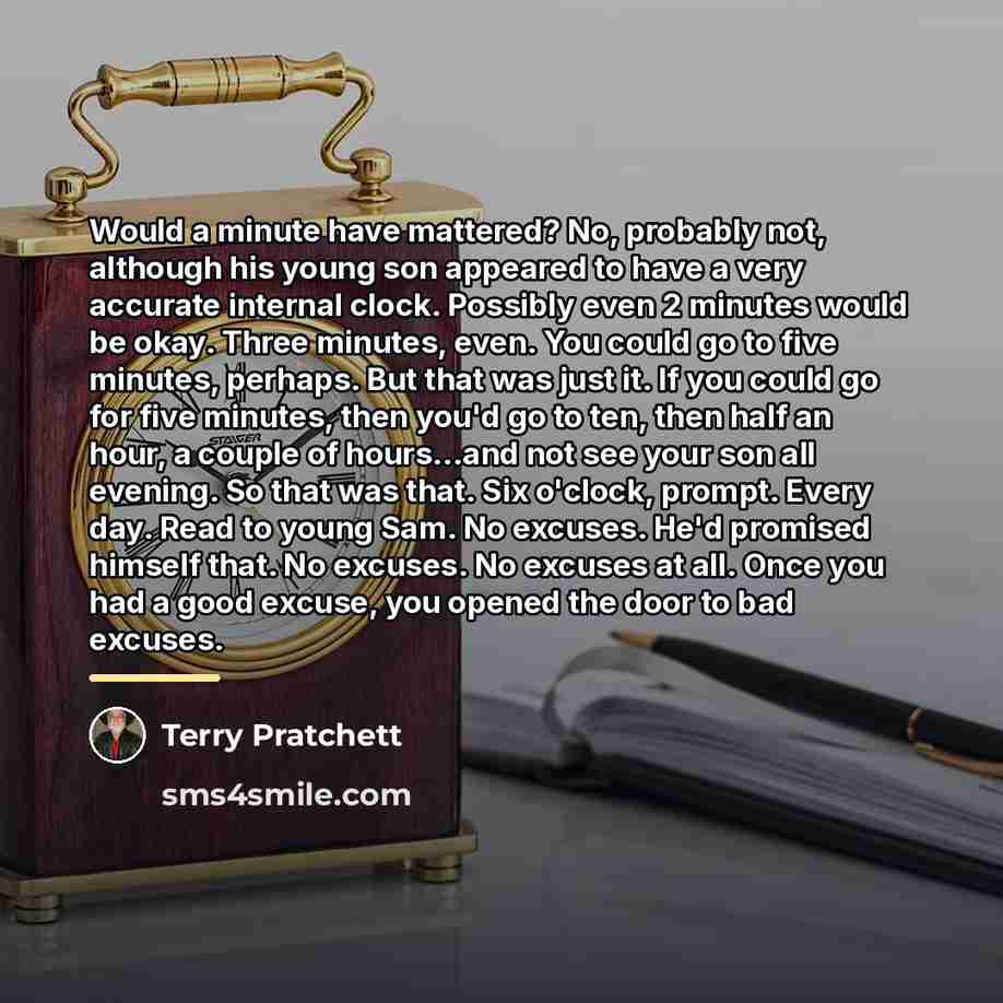 “Would a minute have mattered? No, probably not, although his…” quote by Terry Pratchett