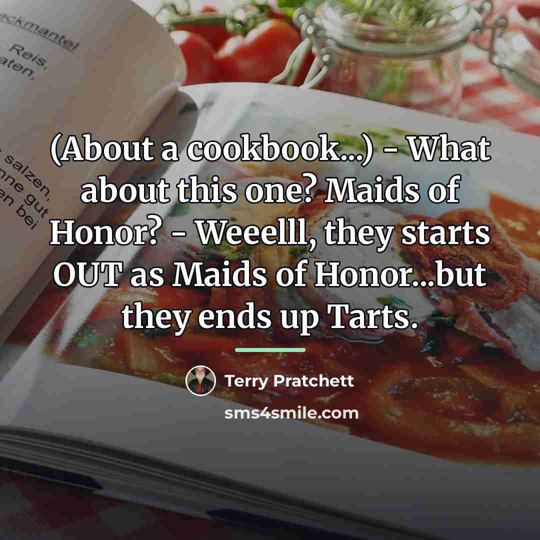 “(About a cookbook...) - What about this one? Maids of…” quote by Terry Pratchett