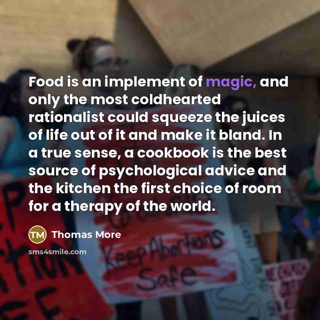 “Food is an implement of magic, and only the most…” quote by Thomas More