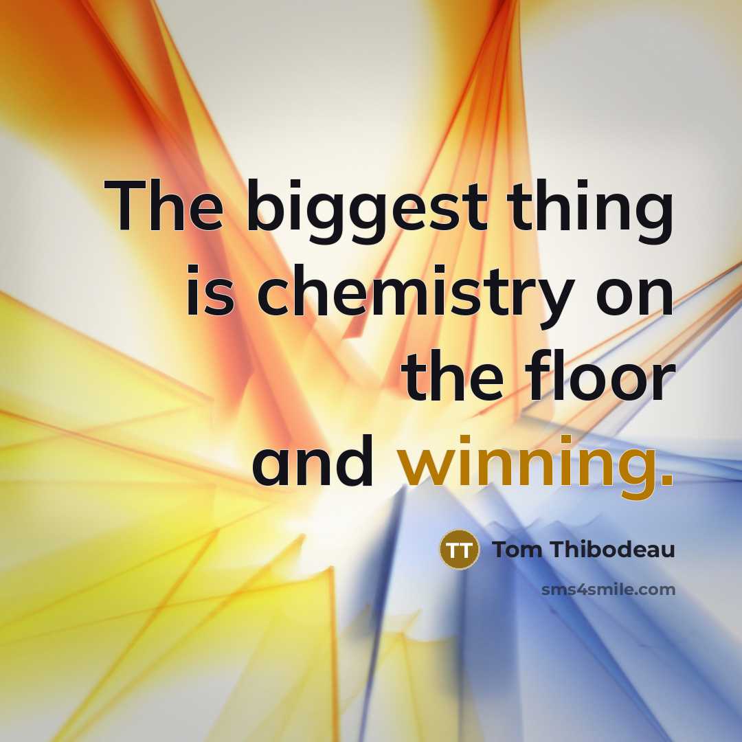 “The biggest thing is chemistry on the floor and winning.…” quote by Tom Thibodeau