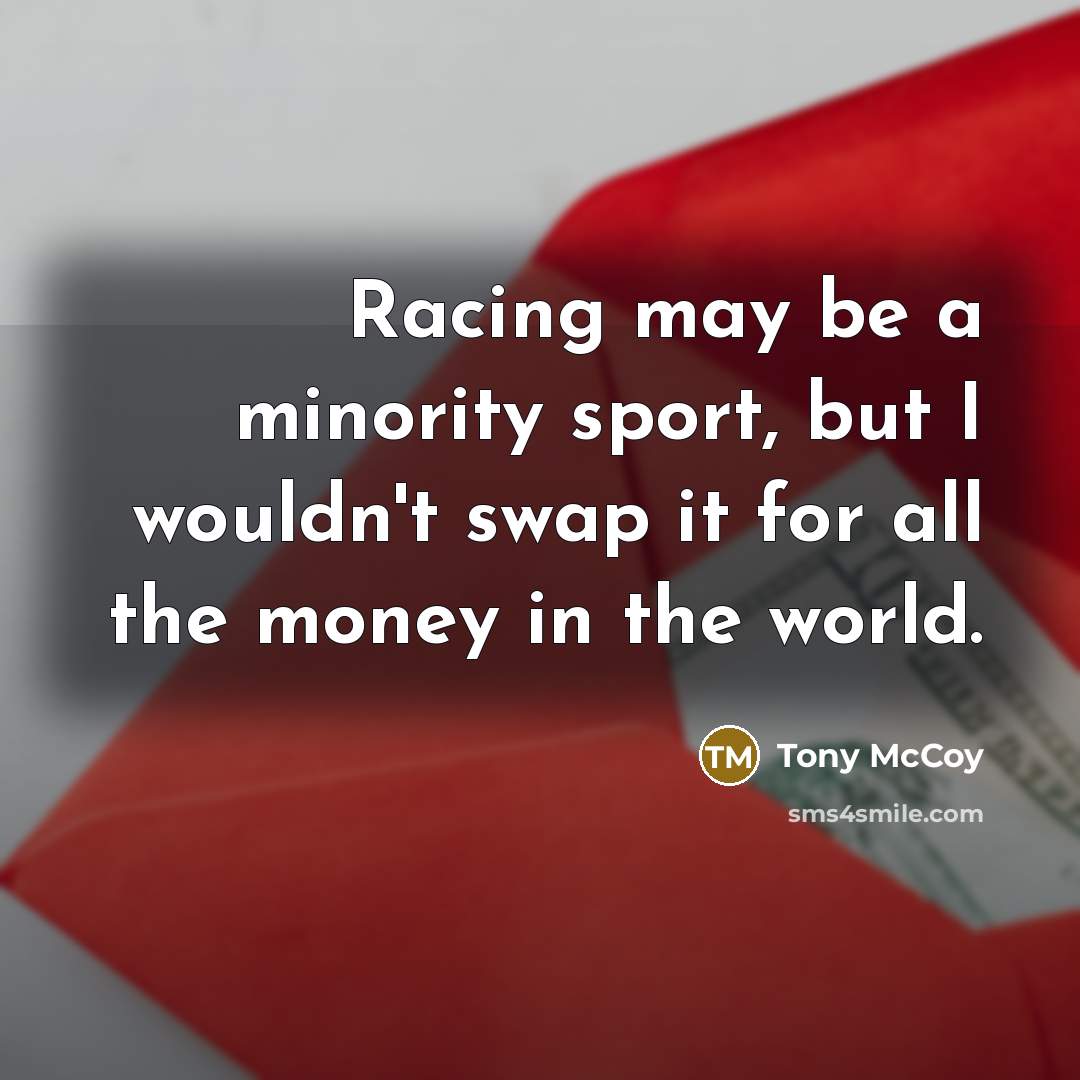 “Racing may be a minority sport, but I wouldn't swap…” quote by Tony McCoy