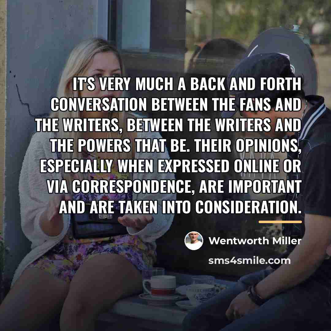 “It's very much a back and forth conversation between the…” quote by Wentworth Miller