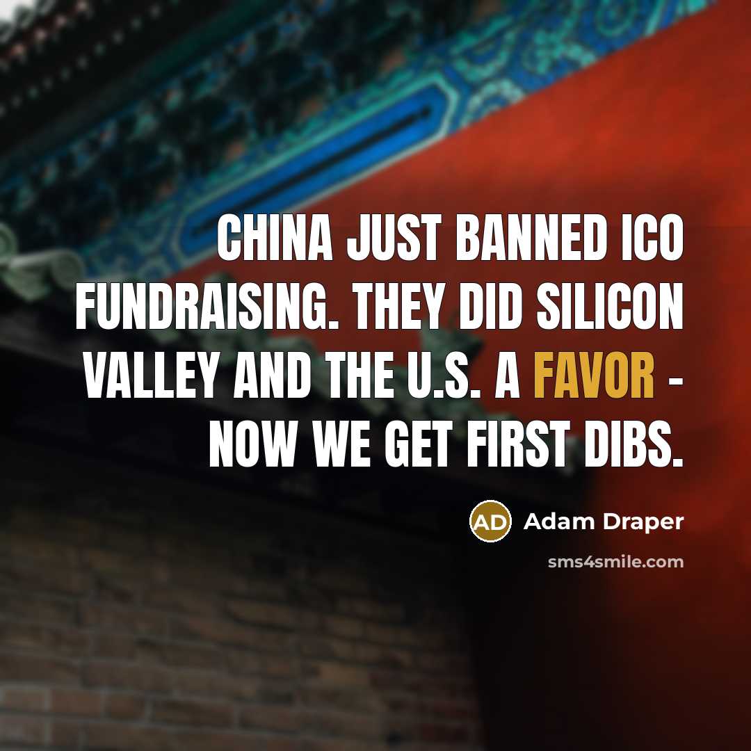 “China just banned ICO fundraising. They did Silicon Valley and…” quote by Adam Draper