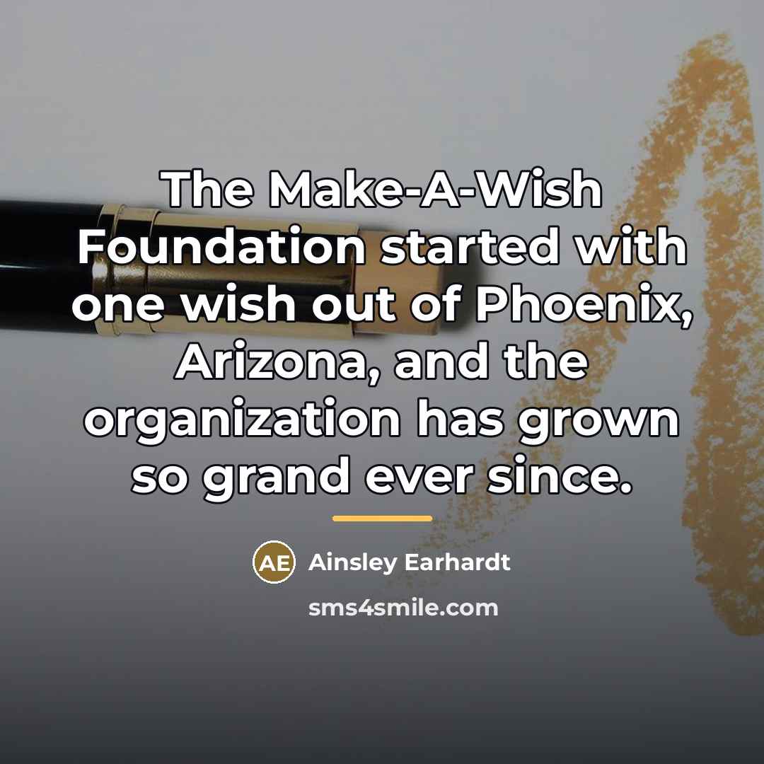 “The Make-A-Wish Foundation started with one wish out of Phoenix,…” quote by Ainsley Earhardt