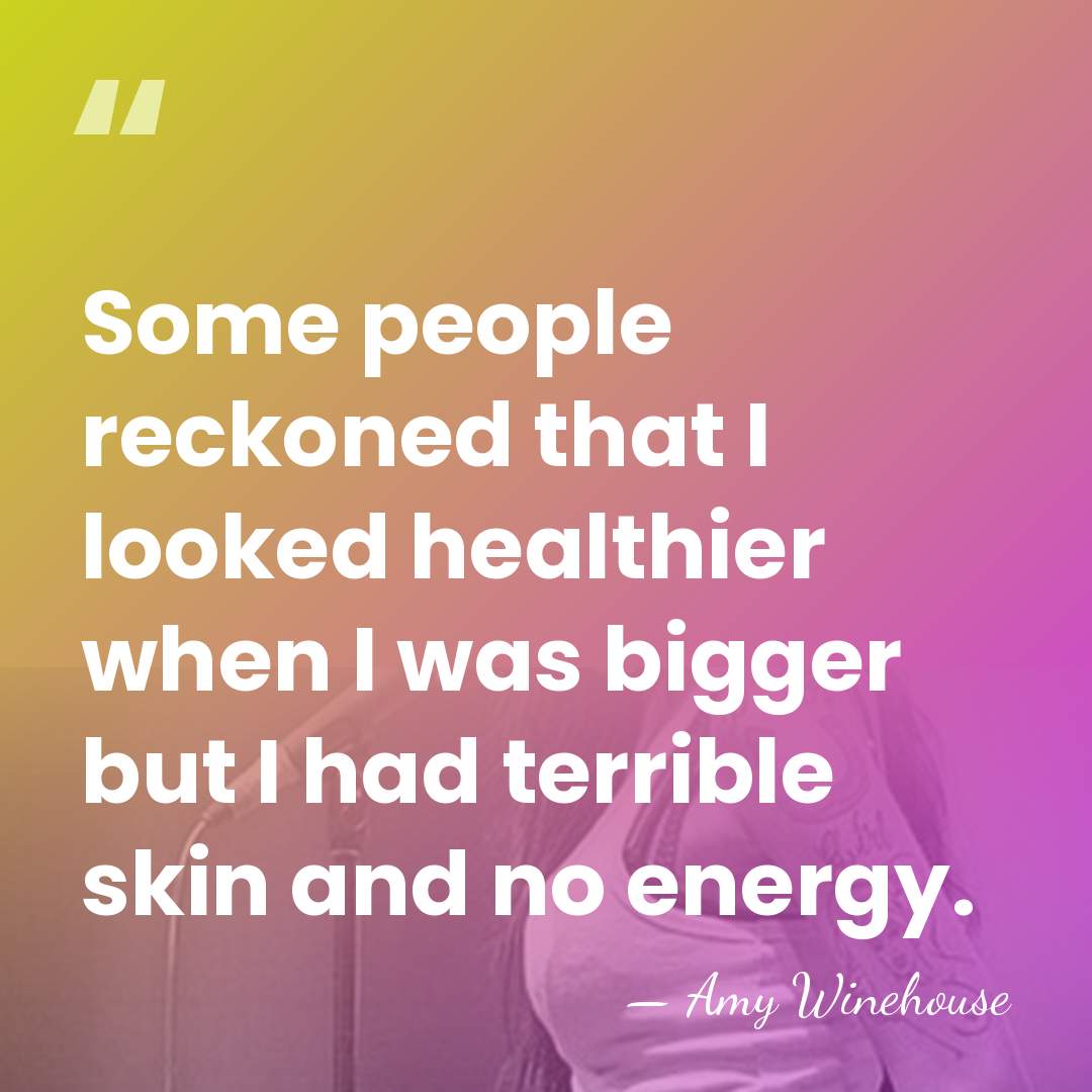 Some people reckoned that I looked healthier when I was bigger but&hellip; - Amy Winehouse