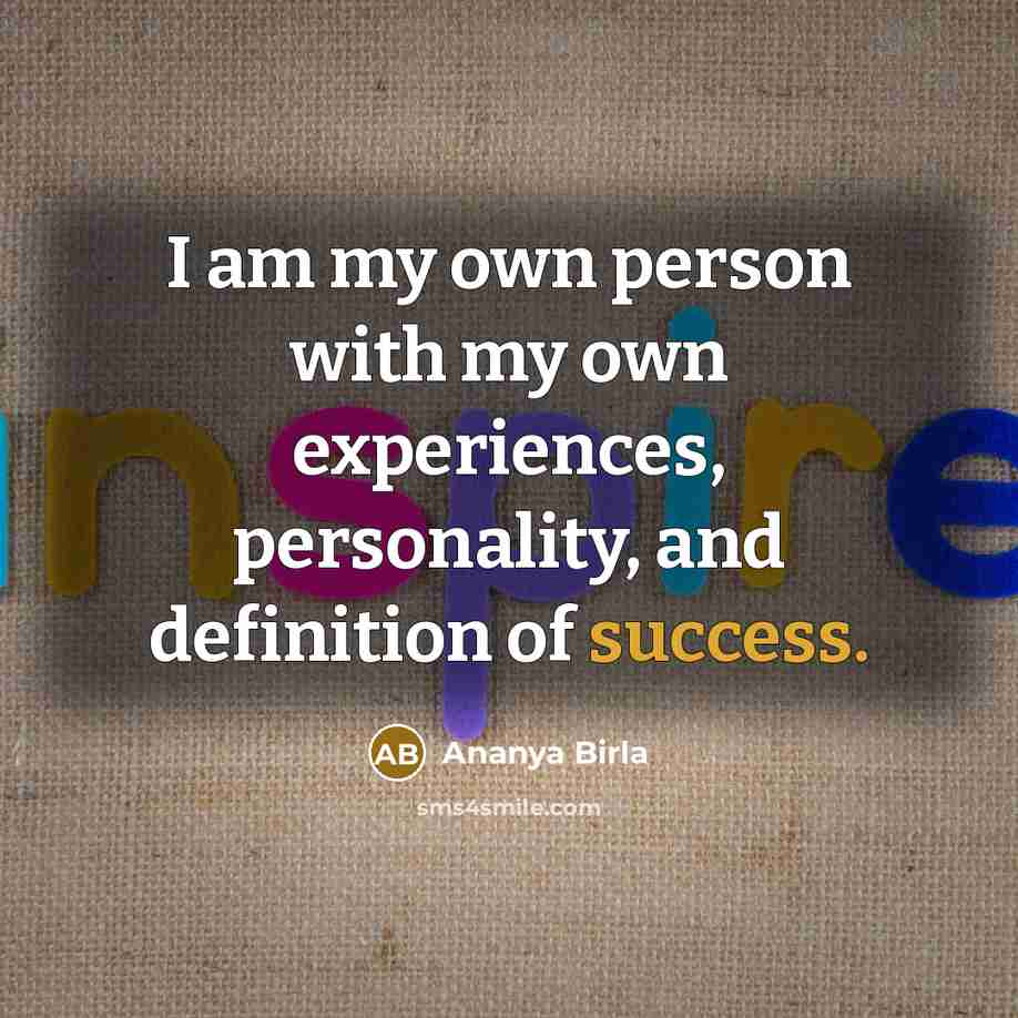 “I am my own person with my own experiences, personality,…” quote by Ananya Birla