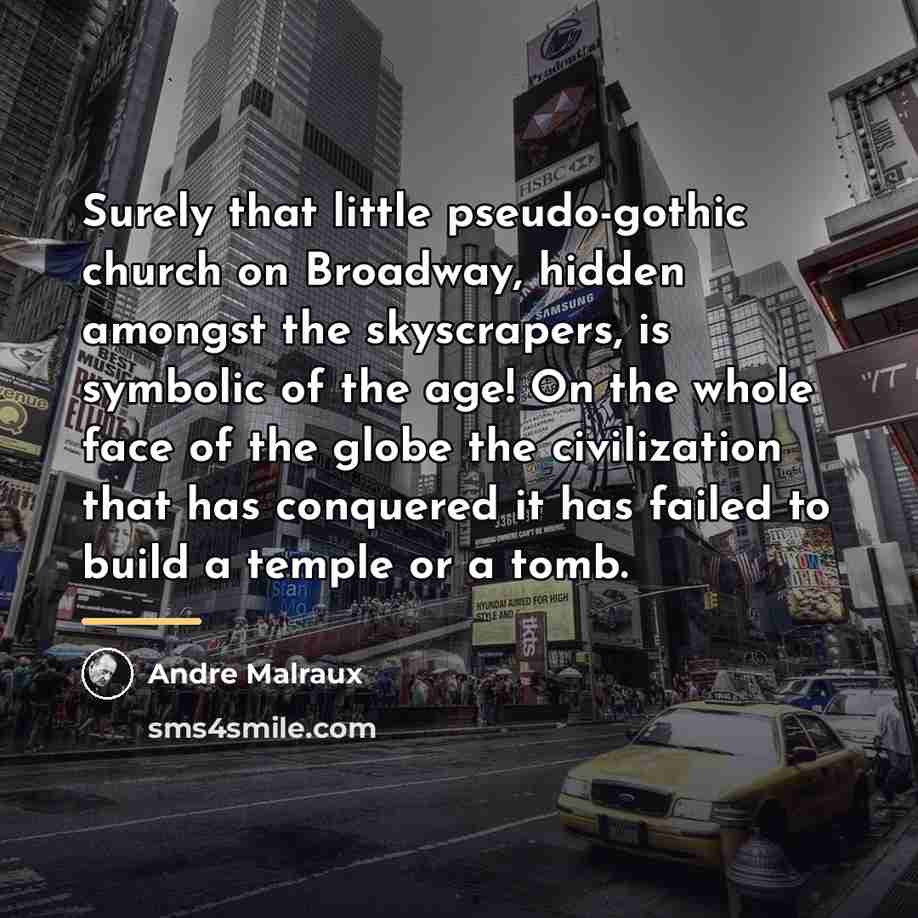 “Surely that little pseudo-gothic church on Broadway, hidden amongst the…” quote by Andre Malraux