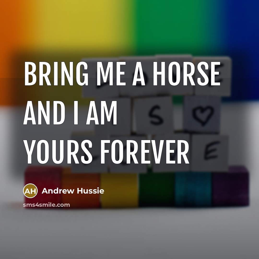 “Bring me a horse and I am yours forever” quote by Andrew Hussie