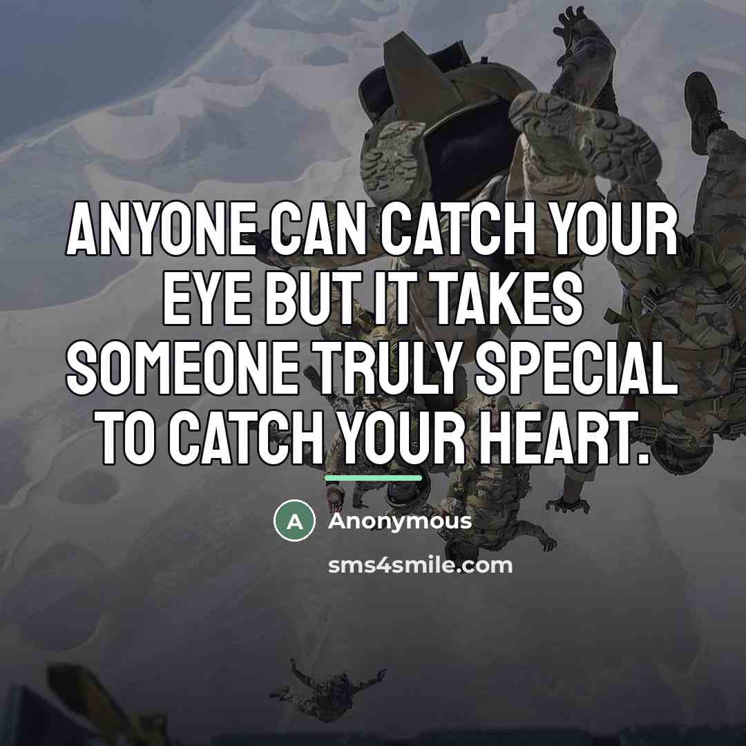 “Anyone can catch your eye but it takes someone truly…” quote by Anonymous