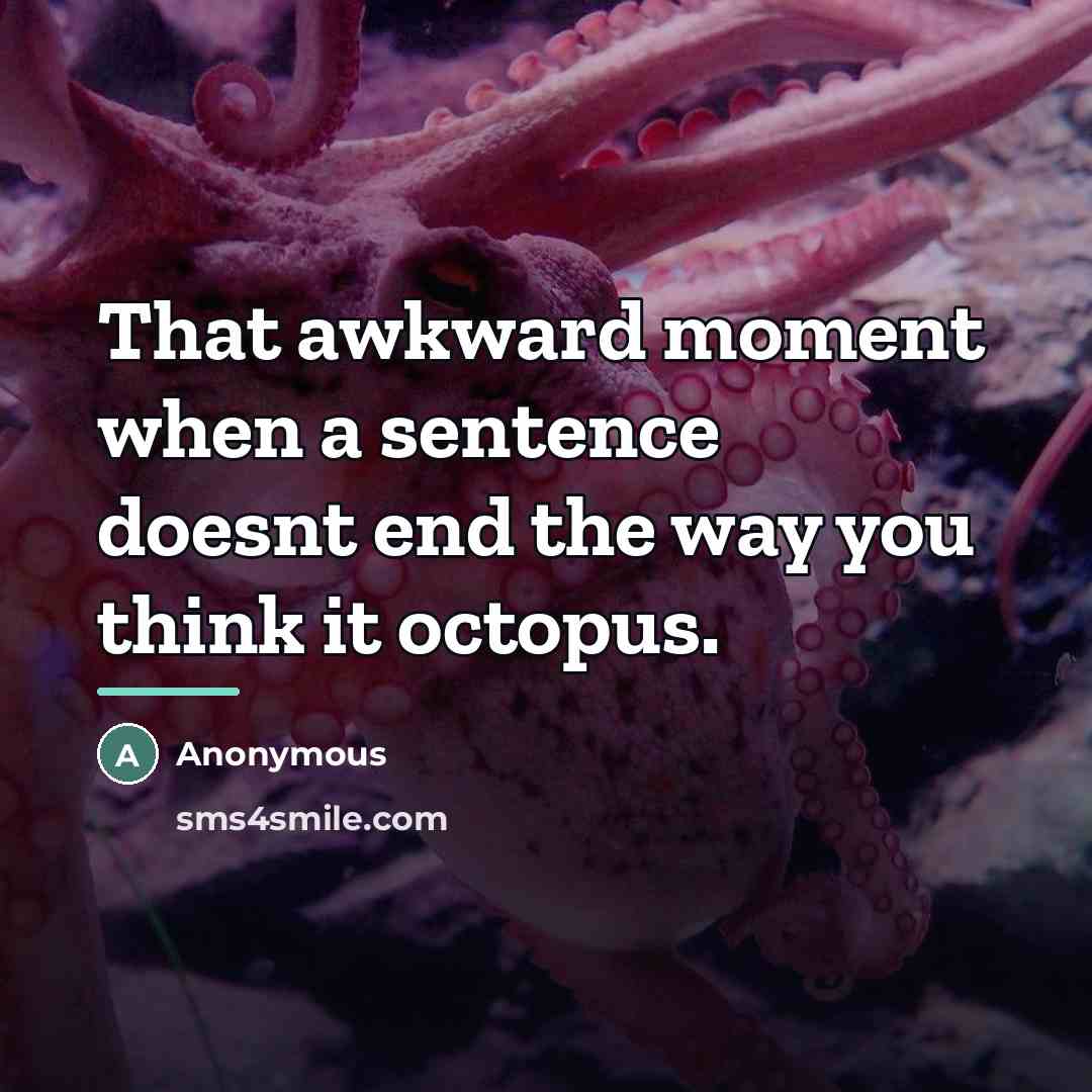 “That awkward moment when a sentence doesnt end the way…” quote by Anonymous