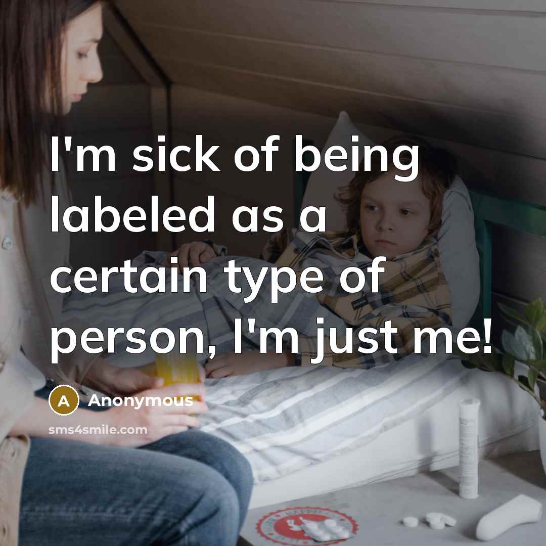 “I'm sick of being labeled as a certain type of…” quote by Anonymous