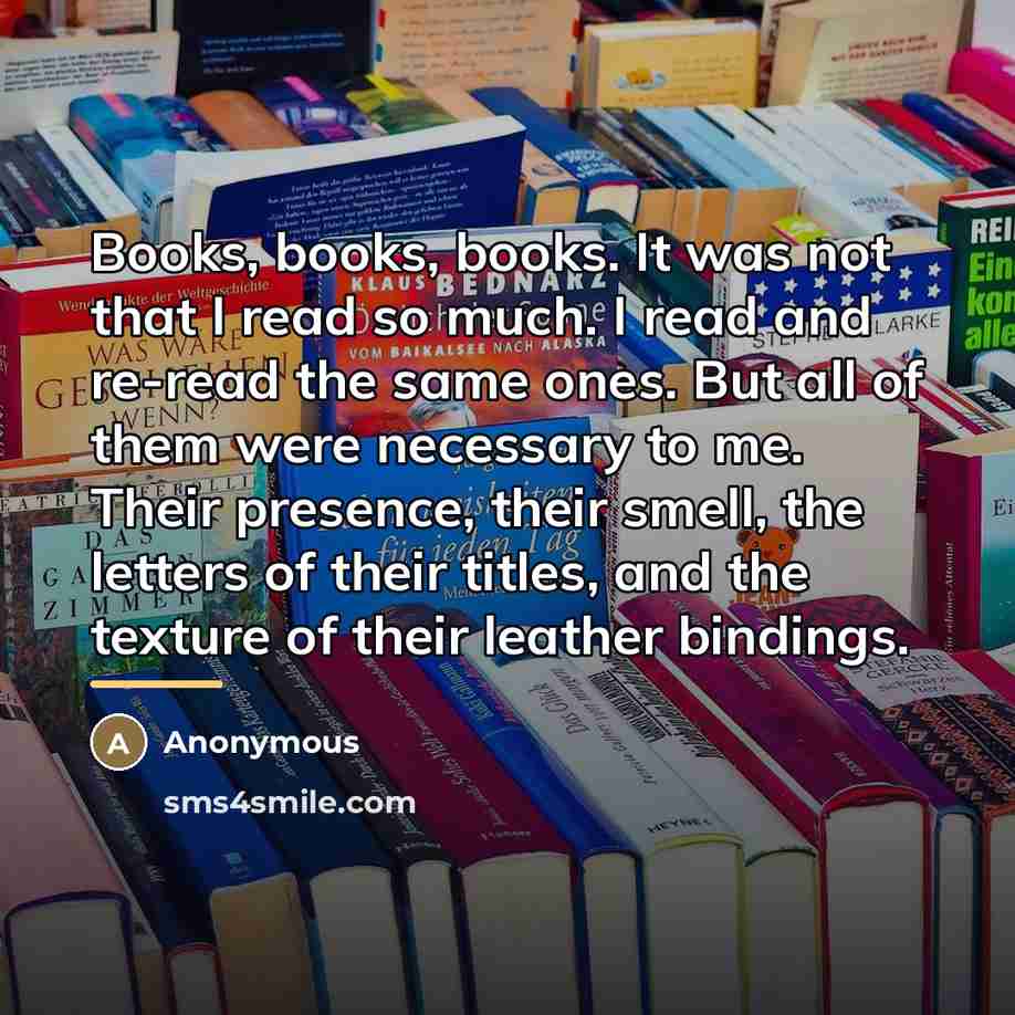“Books, books, books. It was not that I read so…” quote by Anonymous