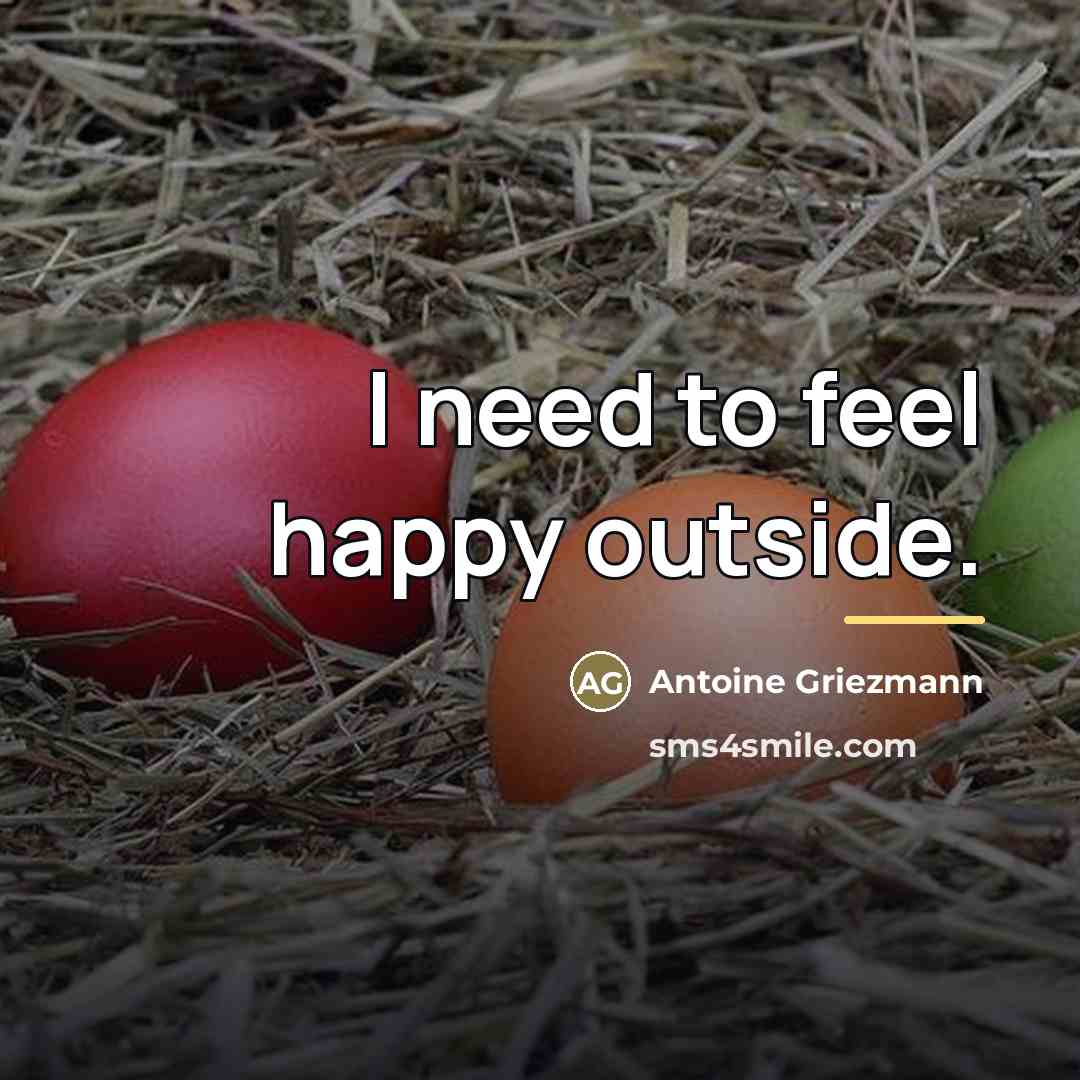 “I need to feel happy outside.…” quote by Antoine Griezmann