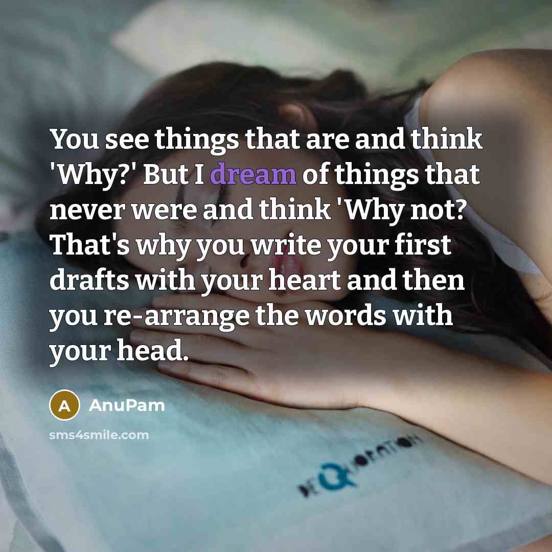 “You see things that are and think 'Why?' But I…” quote by AnuPam