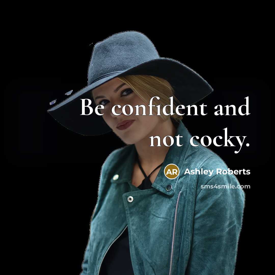 “Be confident and not cocky.…” quote by Ashley Roberts