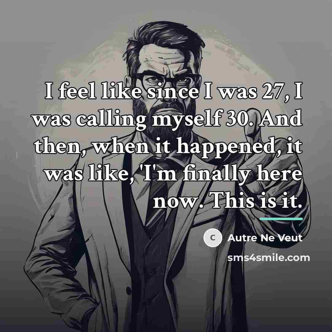 “I feel like since I was 27, I was calling…” quote by Autre Ne Veut
