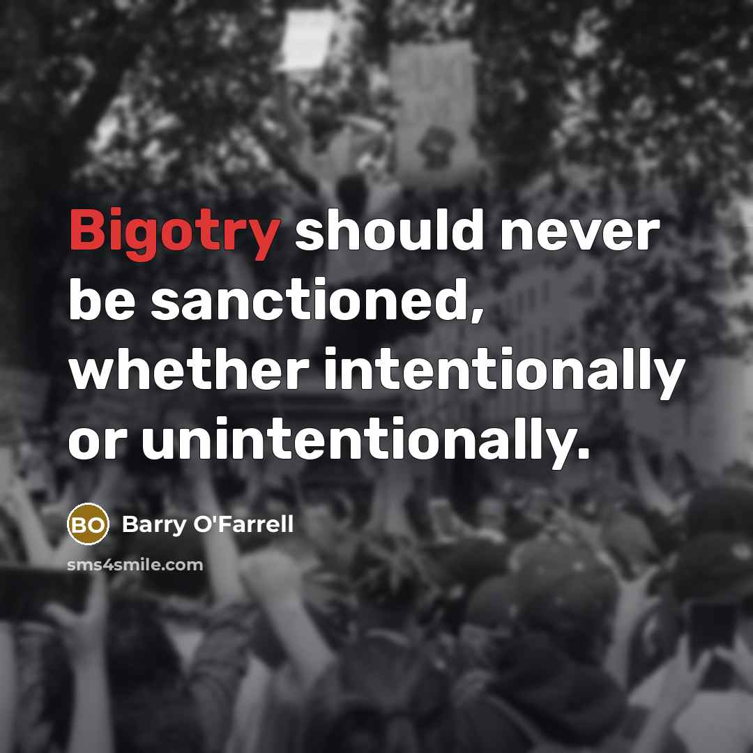 “Bigotry should never be sanctioned, whether intentionally or unintentionally.…” quote by Barry O'Farrell