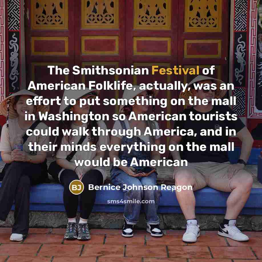 “The Smithsonian Festival of American Folklife, actually, was an effort…” quote by Bernice Johnson Reagon