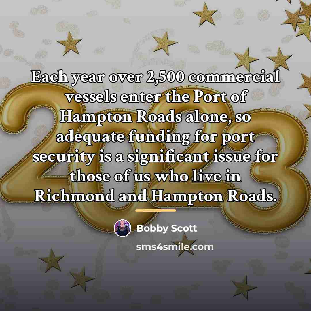 “Each year over 2,500 commercial vessels enter the Port of…” quote by Bobby Scott