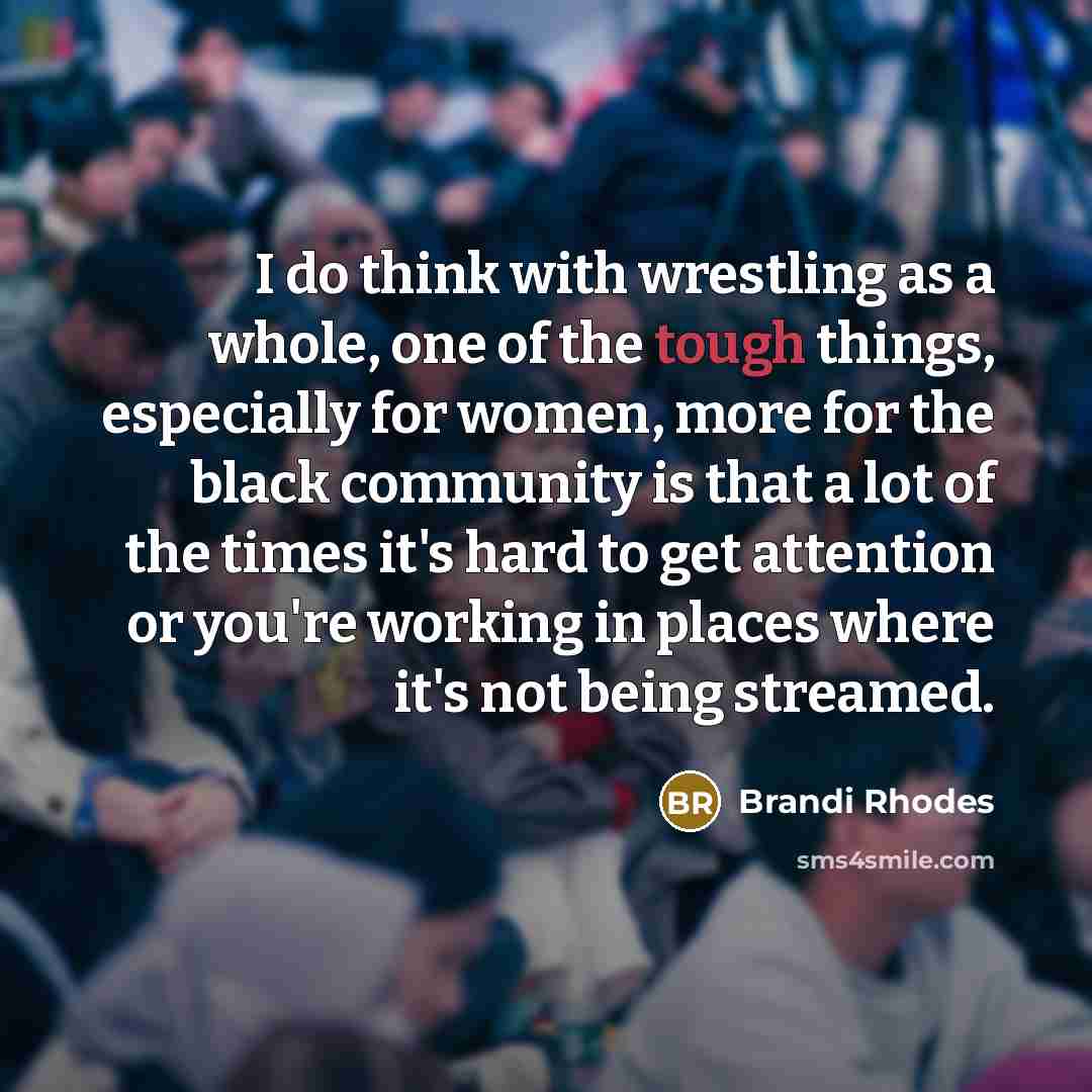 “I do think with wrestling as a whole, one of…” quote by Brandi Rhodes