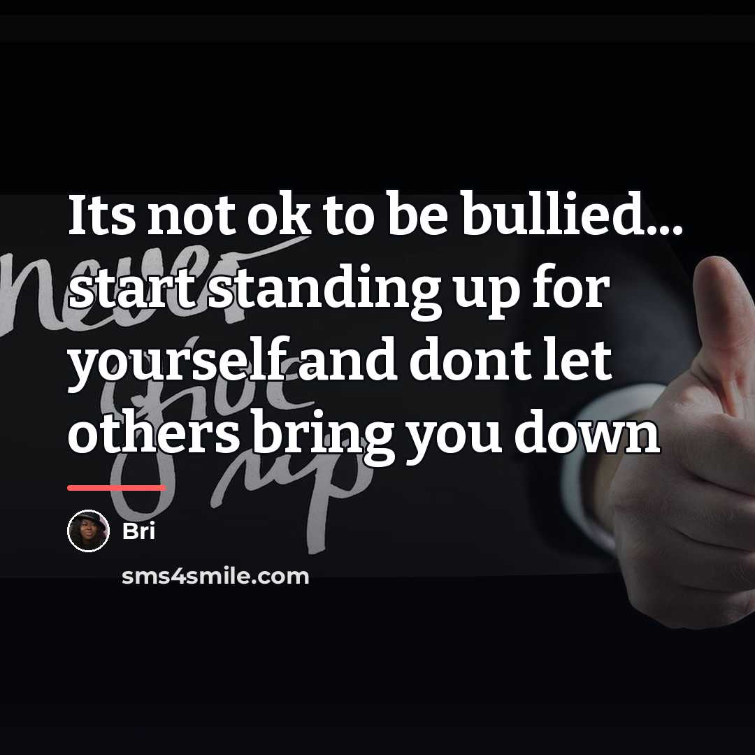 “Its not ok to be bullied... start standing up for…” quote by Bri