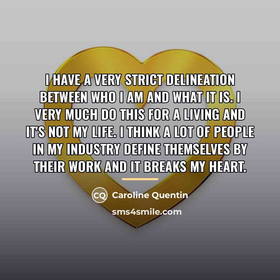 “I have a very strict delineation between who I am…” quote by Caroline Quentin