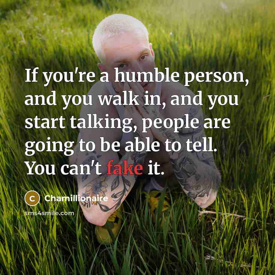“If you're a humble person, and you walk in, and…” quote by Chamillionaire
