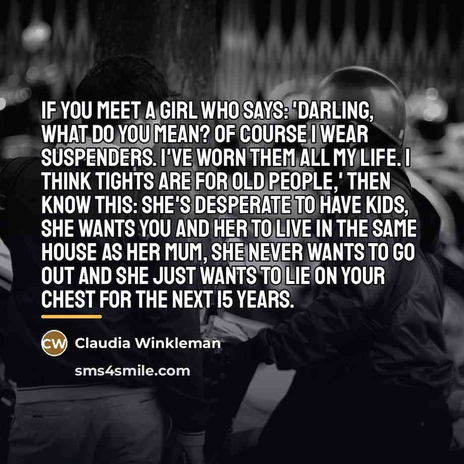 “If you meet a girl who says: 'Darling, what do…” quote by Claudia Winkleman