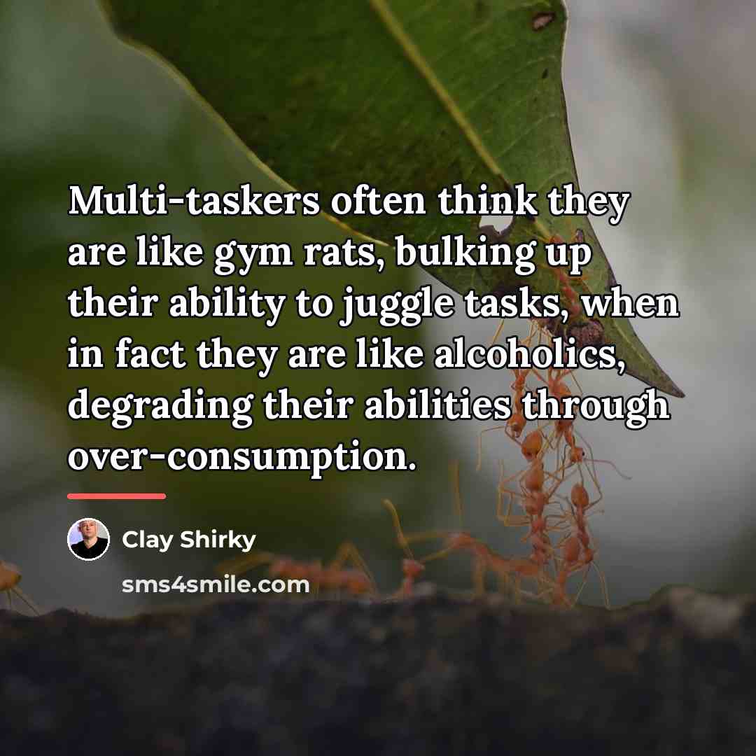 “Multi-taskers often think they are like gym rats, bulking up…” quote by Clay Shirky