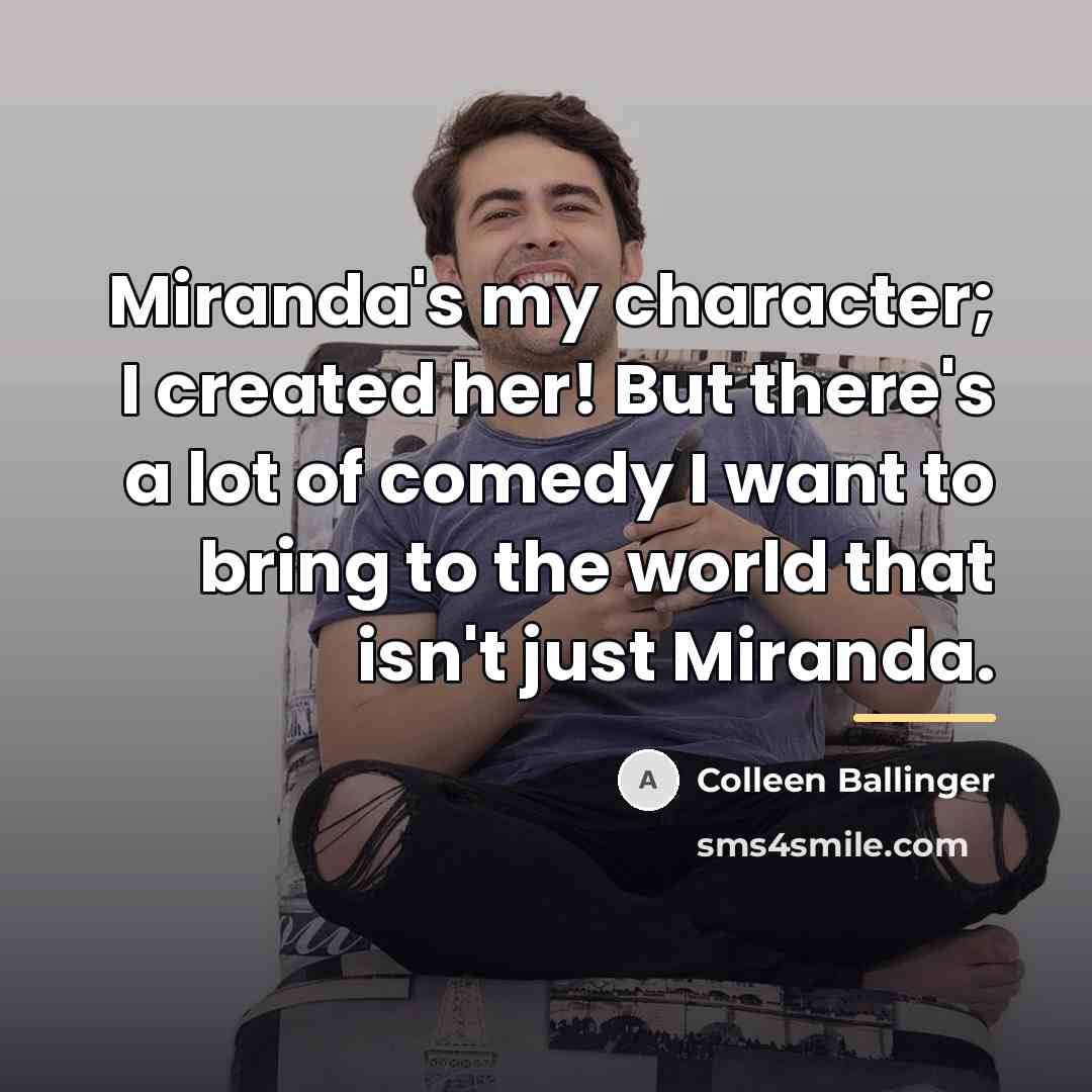 “Miranda's my character; I created her! But there's a lot…” quote by Colleen Ballinger